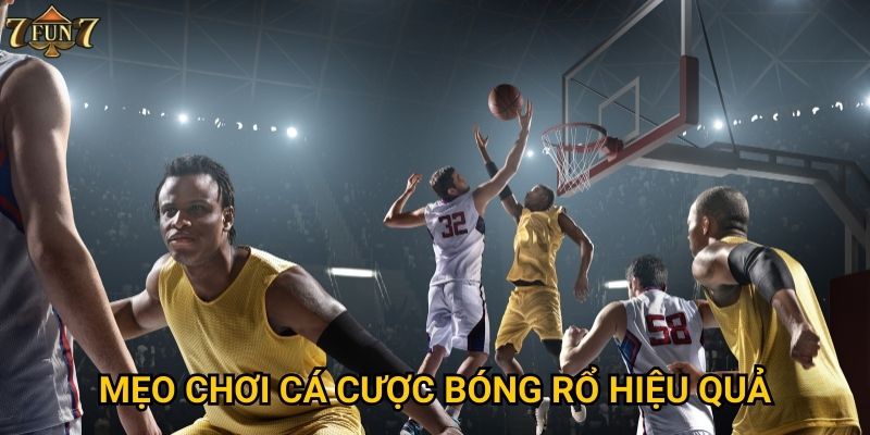 Mẹo chơi cá cược bóng rổ hiệu quả