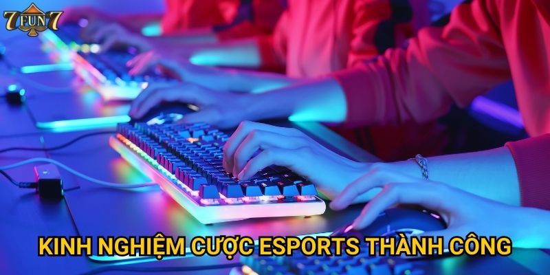 Kinh nghiệm cược esports thành công