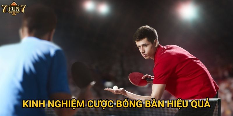 Tại sao cá cược bóng bàn lại hot tại 7fun7? 3 Kinh nghiệm cược bóng bàn hiệu quả