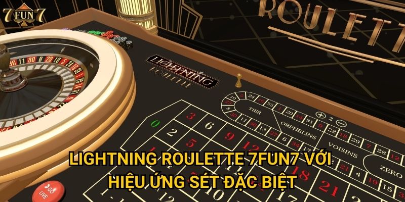 Lightning Roulette 7fun7 với hiệu ứng sét đặc biệt