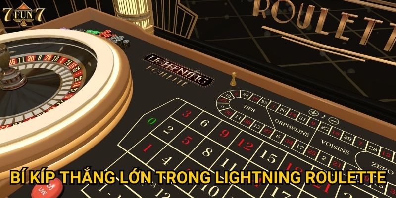 Bí kíp thắng lớn trong Lightning Roulette