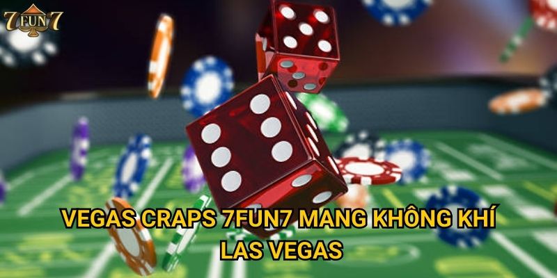 Vegas Craps 7fun7 mang không khí Las Vegas
