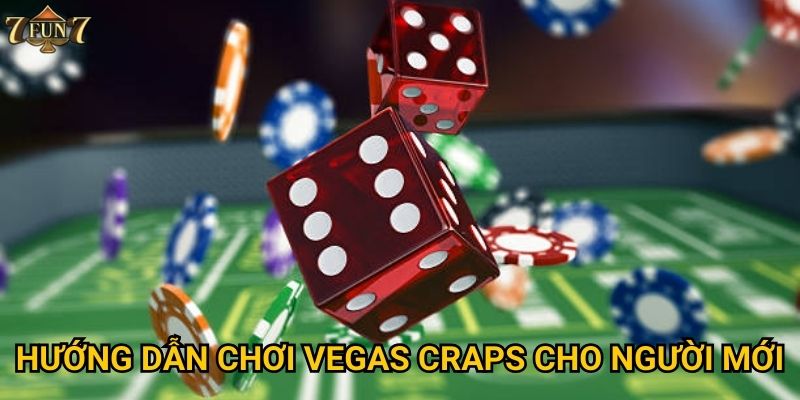 Hướng dẫn chơi Vegas Craps cho người mới