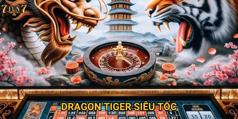 Dragon Tiger Siêu Tốc có gì đặc biệt tại 7fun7?